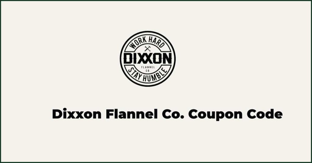 Dixxon Flannel Co. Coupon Code