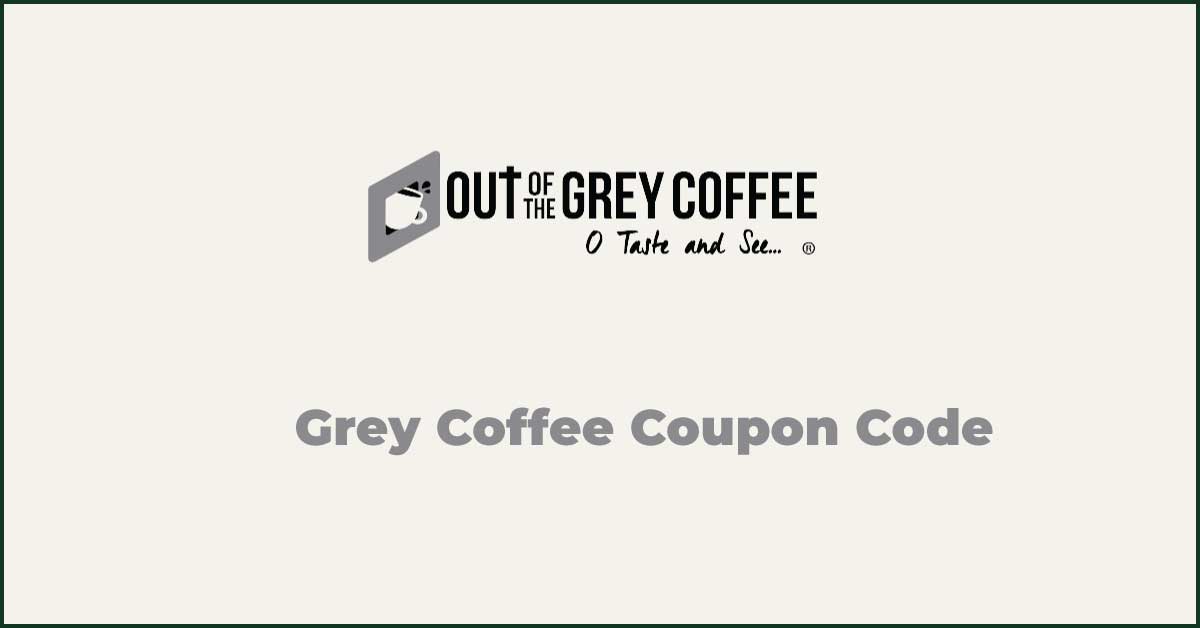 Grey Coffee Coupon Code